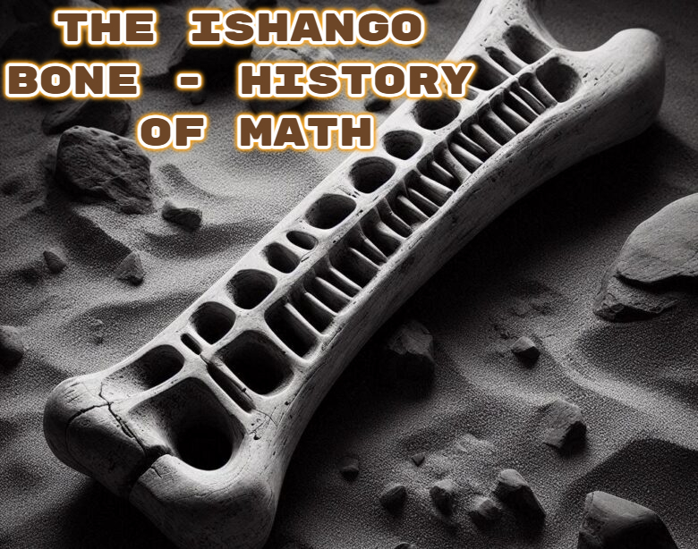 The Ishango Bone - History of Math