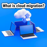 What is cloud migration?